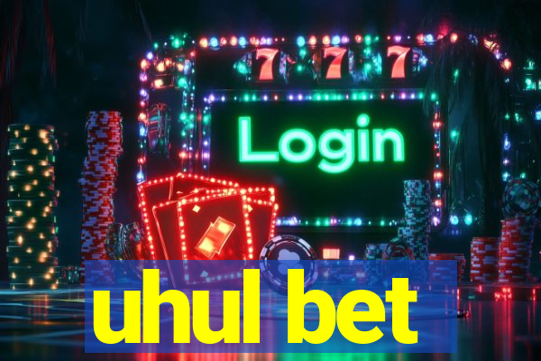 uhul bet